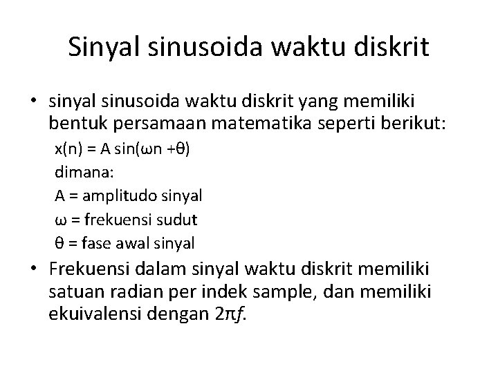 Sinyal sinusoida waktu diskrit • sinyal sinusoida waktu diskrit yang memiliki bentuk persamaan matematika