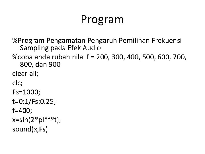 Program %Program Pengamatan Pengaruh Pemilihan Frekuensi Sampling pada Efek Audio %coba anda rubah nilai