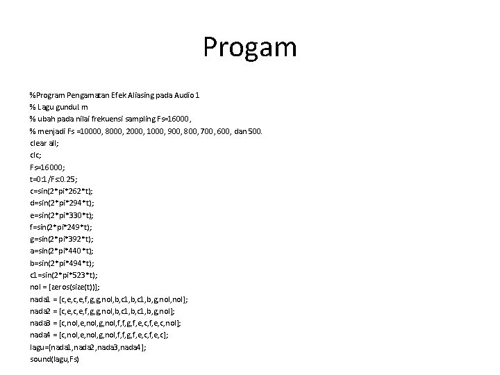 Progam %Program Pengamatan Efek Aliasing pada Audio 1 % Lagu gundul. m % ubah