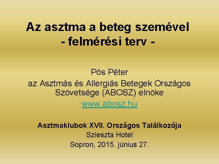 Az asztma a beteg szemével - felmérési terv Pós Péter az Asztmás és Allergiás