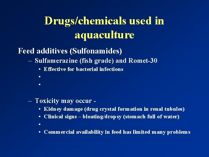 Drugs/chemicals used in aquaculture Feed additives (Sulfonamides) – Sulfamerazine (fish grade) and Romet-30 •