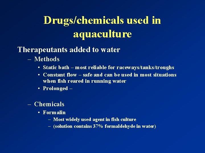 Drugs/chemicals used in aquaculture Therapeutants added to water – Methods • Static bath –