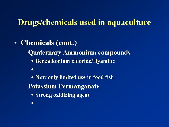 Drugs/chemicals used in aquaculture • Chemicals (cont. ) – Quaternary Ammonium compounds • Benzalkonium