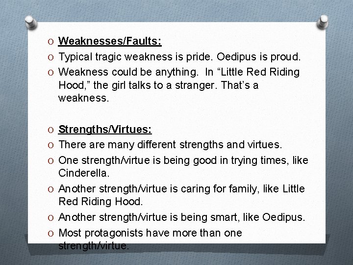 O Weaknesses/Faults: O Typical tragic weakness is pride. Oedipus is proud. O Weakness could