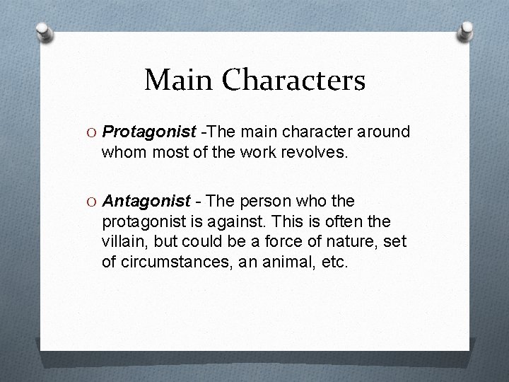 Main Characters O Protagonist -The main character around whom most of the work revolves.