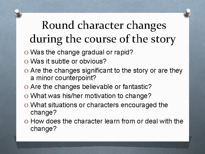 Round character changes during the course of the story O Was the change gradual