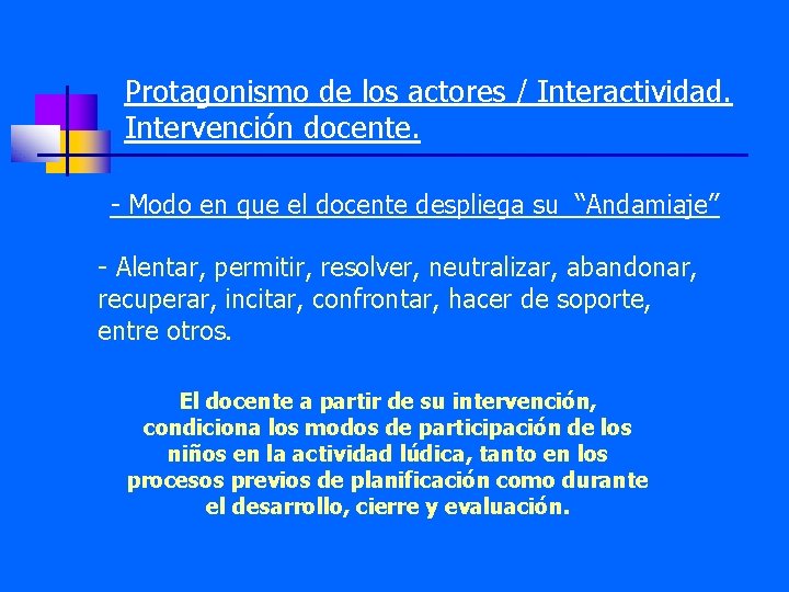 Protagonismo de los actores / Interactividad. Intervención docente. - Modo en que el docente