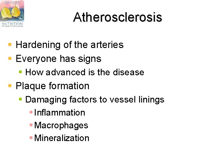 Atherosclerosis § Hardening of the arteries § Everyone has signs § How advanced is