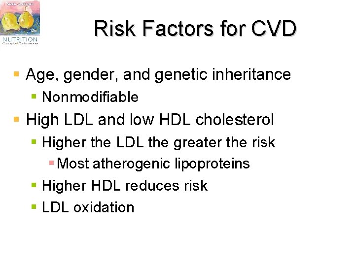 Risk Factors for CVD § Age, gender, and genetic inheritance § Nonmodifiable § High