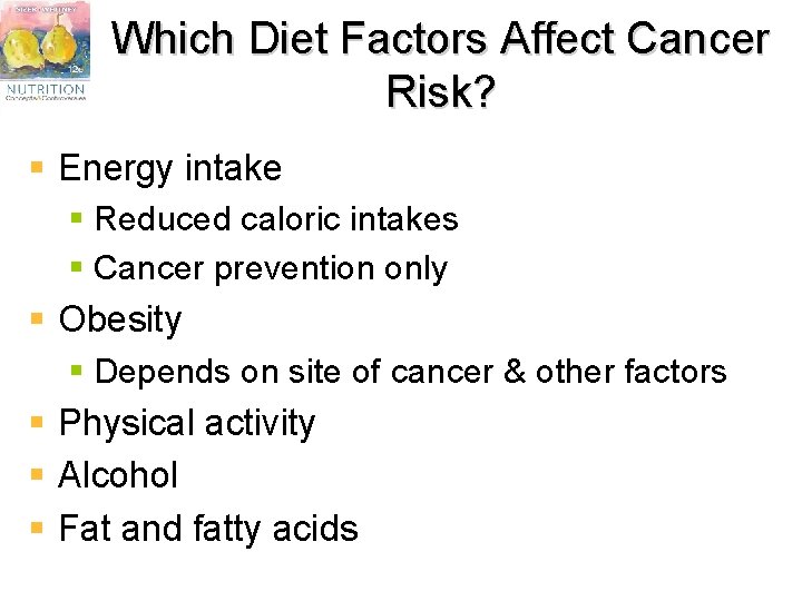 Which Diet Factors Affect Cancer Risk? § Energy intake § Reduced caloric intakes §
