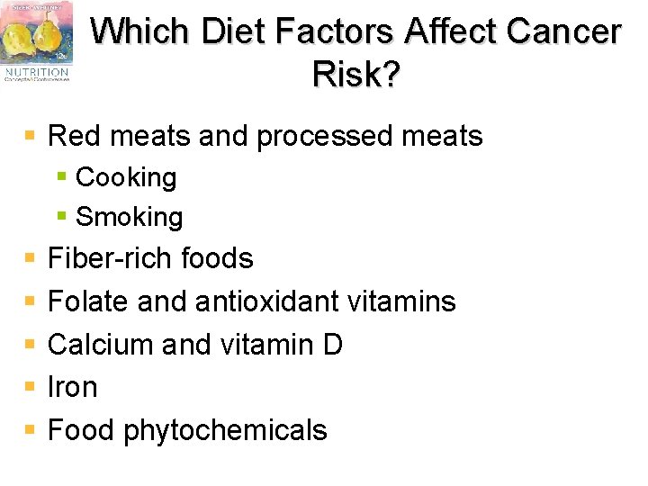 Which Diet Factors Affect Cancer Risk? § Red meats and processed meats § Cooking