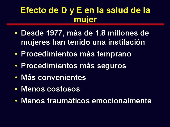 Efecto de D y E en la salud de la mujer • Desde 1977,