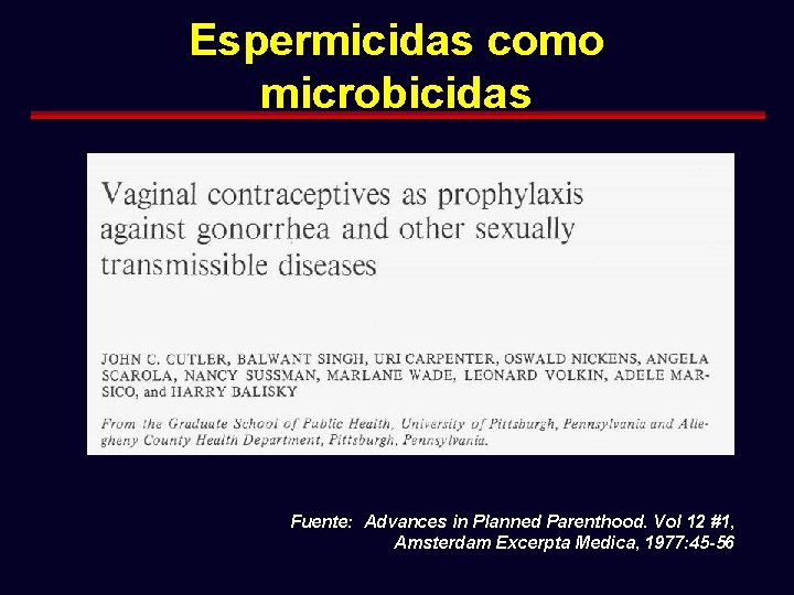 Espermicidas como microbicidas Fuente: Advances in Planned Parenthood. Vol 12 #1, Amsterdam Excerpta Medica,