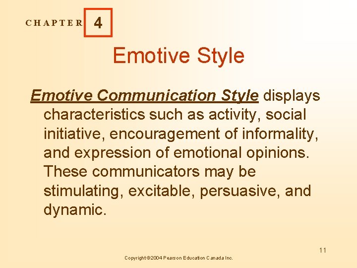 CHAPTER 4 Emotive Style Emotive Communication Style displays characteristics such as activity, social initiative,