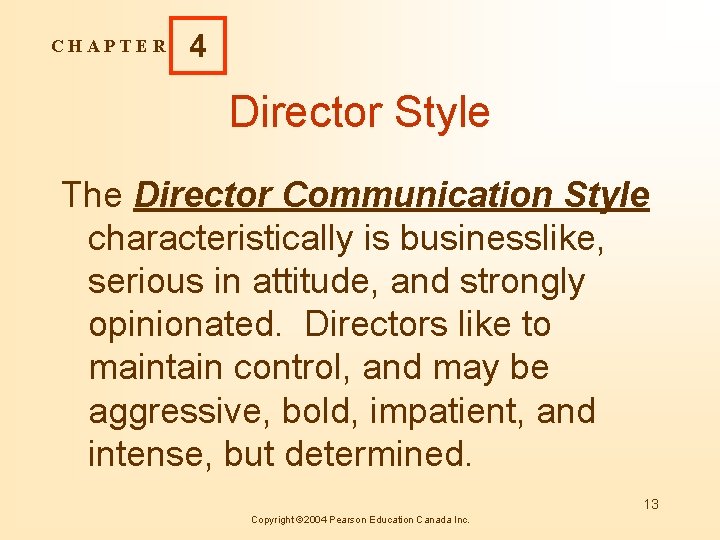 CHAPTER 4 Director Style The Director Communication Style characteristically is businesslike, serious in attitude,