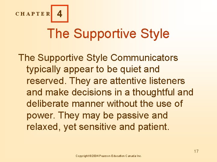 CHAPTER 4 The Supportive Style Communicators typically appear to be quiet and reserved. They