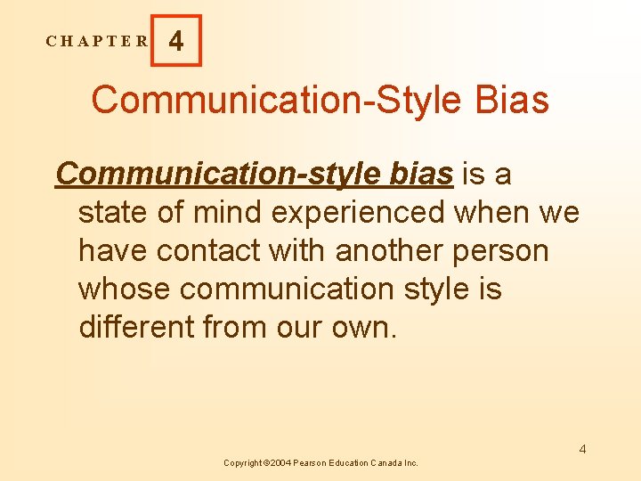 CHAPTER 4 Communication-Style Bias Communication-style bias is a state of mind experienced when we