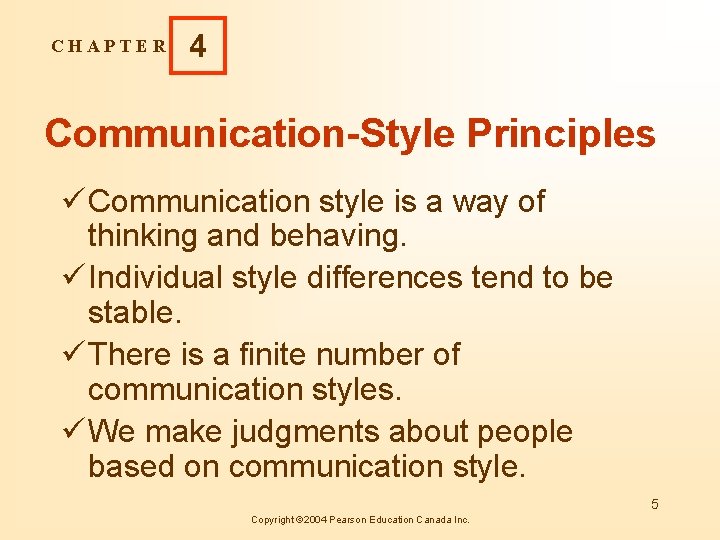 CHAPTER 4 Communication-Style Principles ü Communication style is a way of thinking and behaving.