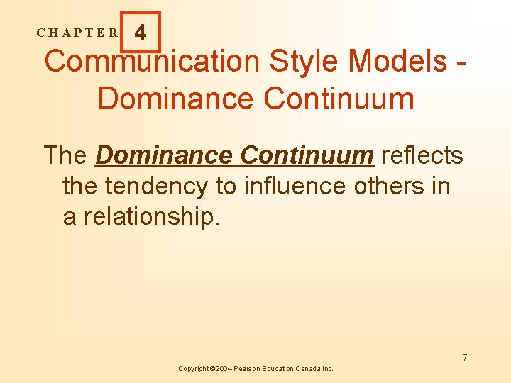 CHAPTER 4 Communication Style Models Dominance Continuum The Dominance Continuum reflects the tendency to