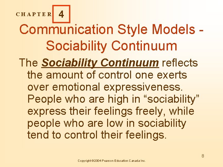 CHAPTER 4 Communication Style Models Sociability Continuum The Sociability Continuum reflects the amount of