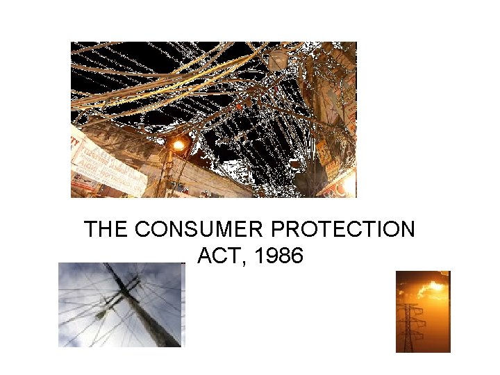 THE CONSUMER PROTECTION ACT, 1986 THE CONSUMER PROTECTION ACT, 1986