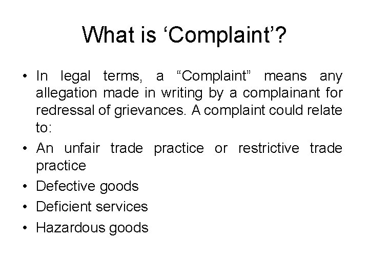 What is ‘Complaint’? • In legal terms, a “Complaint” means any allegation made in What is ‘Complaint’? • In legal terms, a “Complaint” means any allegation made in