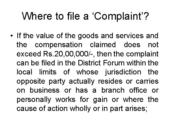Where to file a ‘Complaint’? • If the value of the goods and services Where to file a ‘Complaint’? • If the value of the goods and services