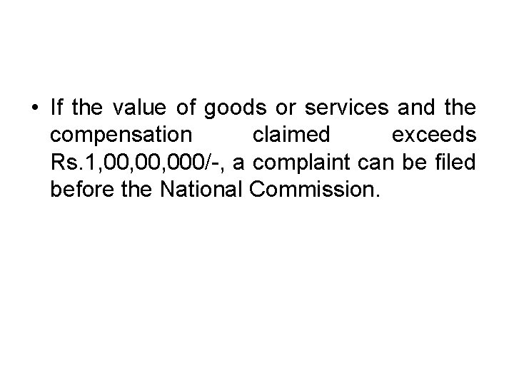 • If the value of goods or services and the compensation claimed exceeds • If the value of goods or services and the compensation claimed exceeds