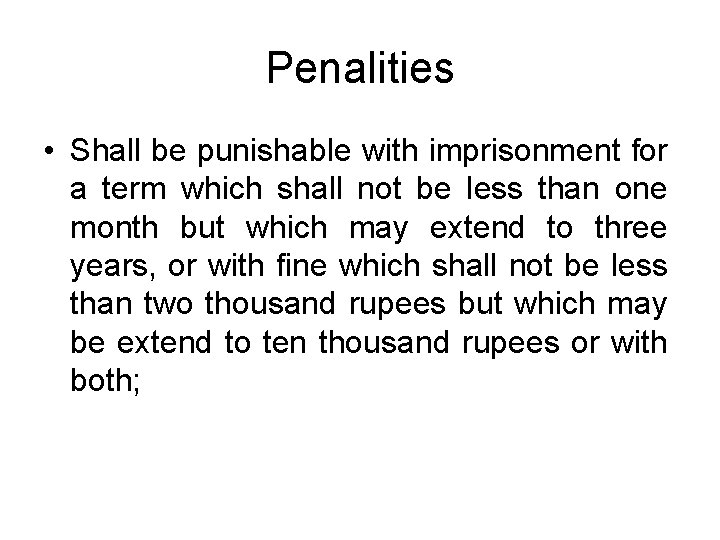 Penalities • Shall be punishable with imprisonment for a term which shall not be Penalities • Shall be punishable with imprisonment for a term which shall not be