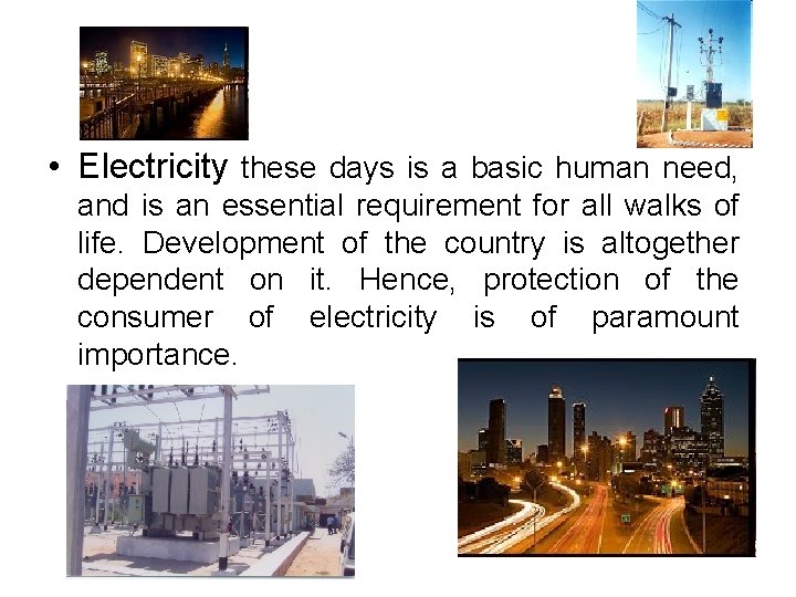 • Electricity these days is a basic human need, and is an essential • Electricity these days is a basic human need, and is an essential