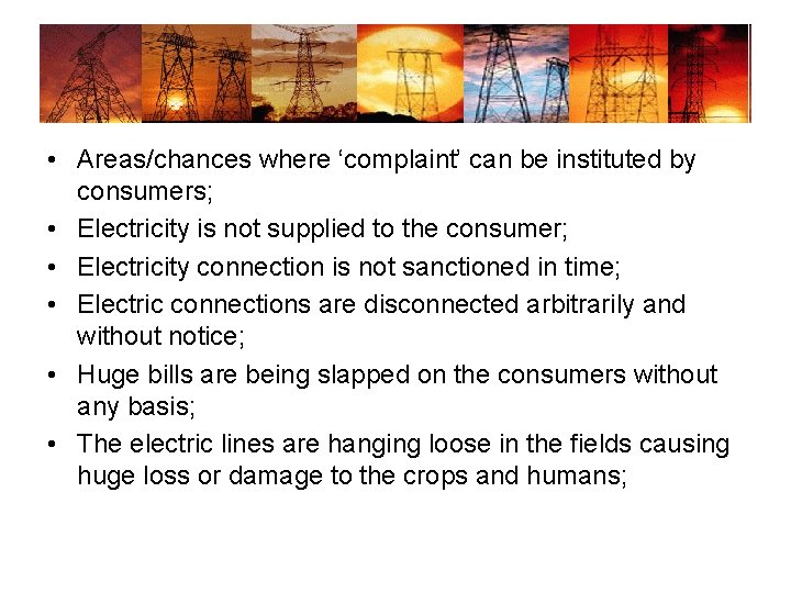 • Areas/chances where ‘complaint’ can be instituted by consumers; • Electricity is not • Areas/chances where ‘complaint’ can be instituted by consumers; • Electricity is not