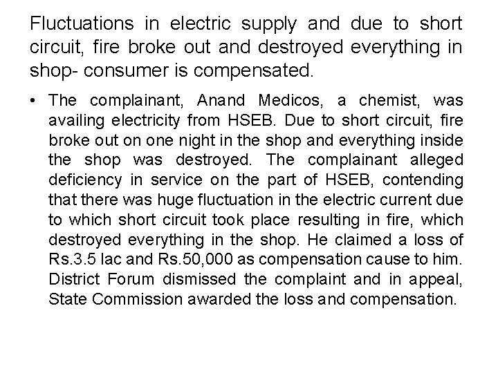 Fluctuations in electric supply and due to short circuit, fire broke out and destroyed Fluctuations in electric supply and due to short circuit, fire broke out and destroyed