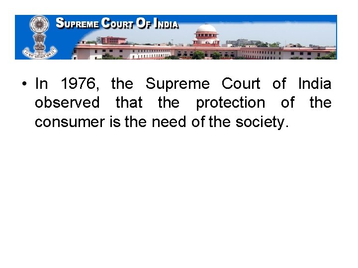 • In 1976, the Supreme Court of India observed that the protection of • In 1976, the Supreme Court of India observed that the protection of