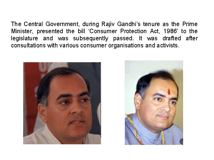 The Central Government, during Rajiv Gandhi’s tenure as the Prime Minister, presented the bill The Central Government, during Rajiv Gandhi’s tenure as the Prime Minister, presented the bill