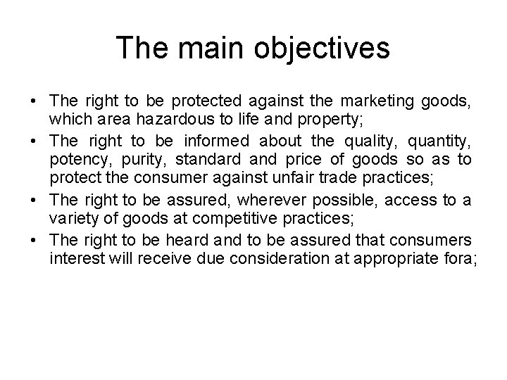 The main objectives • The right to be protected against the marketing goods, which The main objectives • The right to be protected against the marketing goods, which
