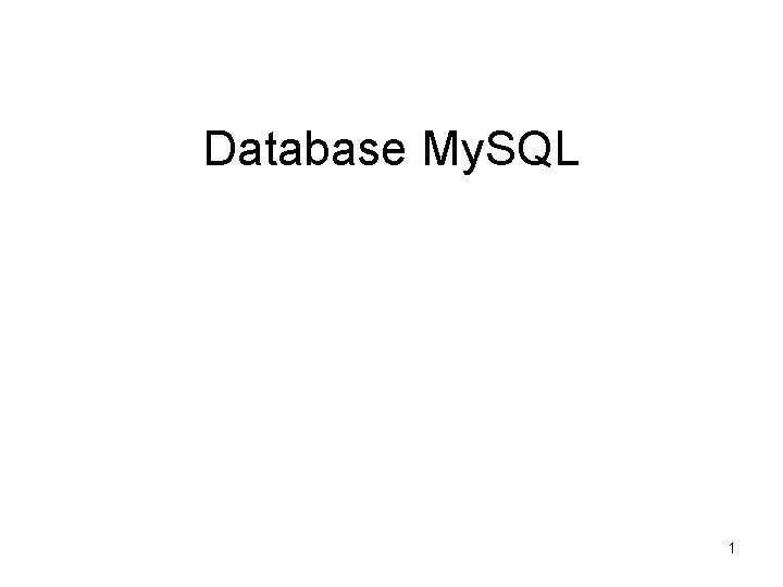 Database My. SQL 1 