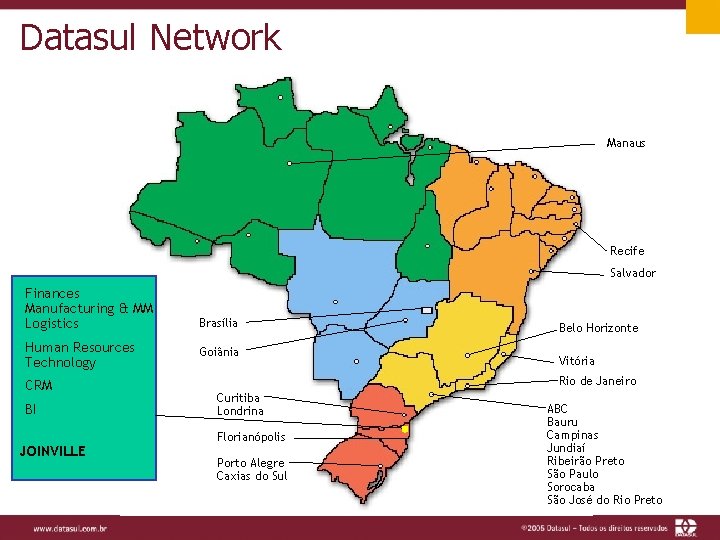 Datasul Network Manaus Recife Salvador Finances Manufacturing & MM Logistics Human Resources Technology CRM
