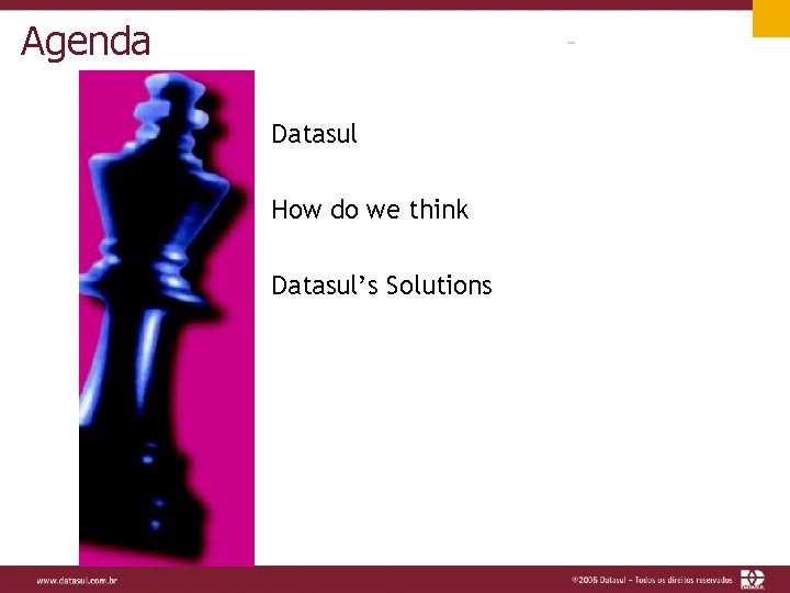 Agenda Datasul How do we think Datasul’s Solutions 