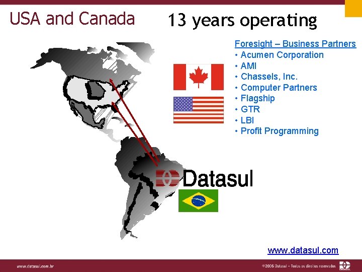 USA and Canada 13 years operating Foresight – Business Partners • Acumen Corporation •