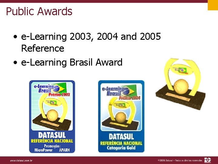 Public Awards • e-Learning 2003, 2004 and 2005 Reference • e-Learning Brasil Award 