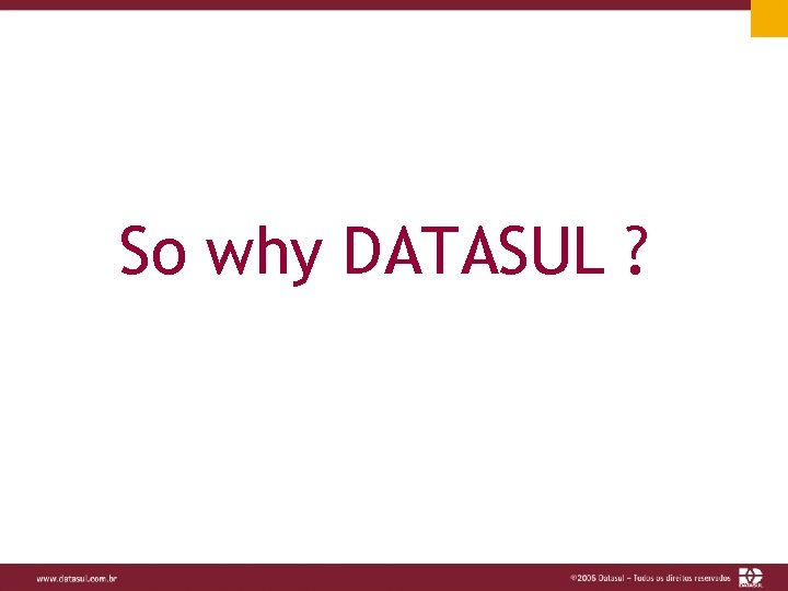 So why DATASUL ? 