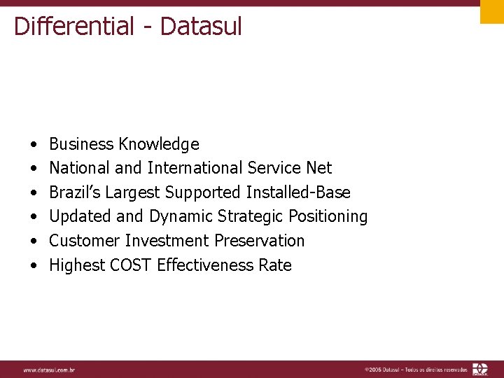 Differential - Datasul • • • Business Knowledge National and International Service Net Brazil’s