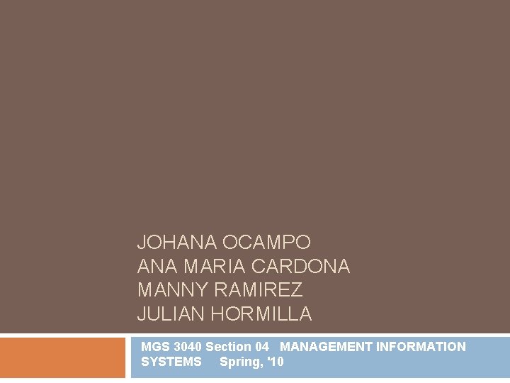 JOHANA OCAMPO ANA MARIA CARDONA MANNY RAMIREZ JULIAN HORMILLA MGS 3040 Section 04 MANAGEMENT