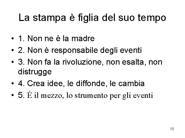 La stampa è figlia del suo tempo • 1. Non ne è la madre