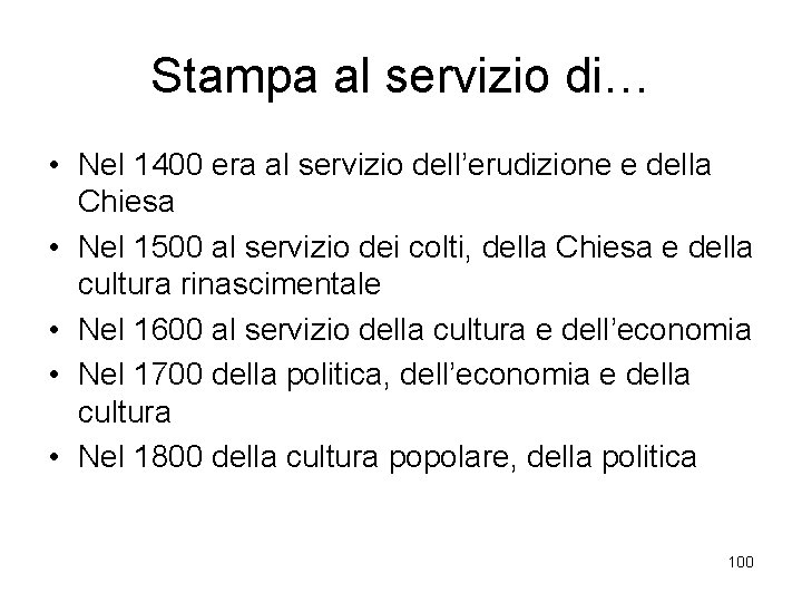Stampa al servizio di… • Nel 1400 era al servizio dell’erudizione e della Chiesa