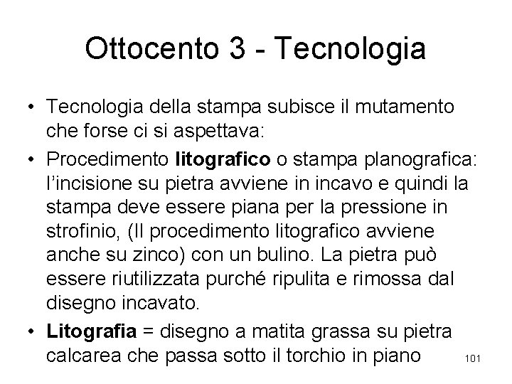 Ottocento 3 - Tecnologia • Tecnologia della stampa subisce il mutamento che forse ci