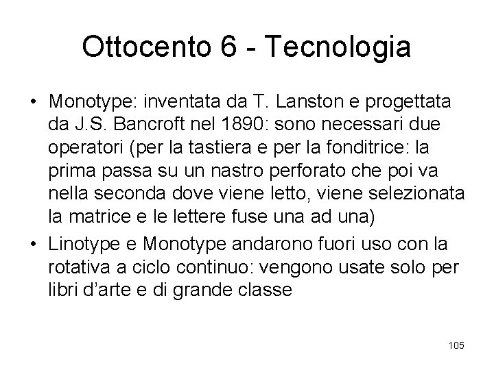 Ottocento 6 - Tecnologia • Monotype: inventata da T. Lanston e progettata da J.