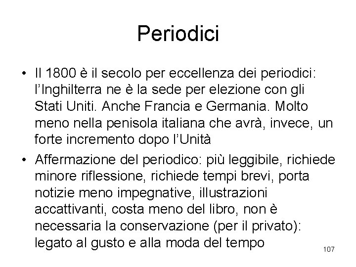 Periodici • Il 1800 è il secolo per eccellenza dei periodici: l’Inghilterra ne è