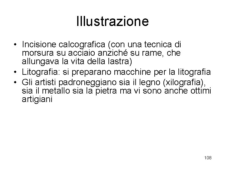 Illustrazione • Incisione calcografica (con una tecnica di morsura su acciaio anziché su rame,