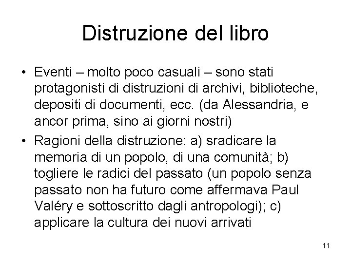Distruzione del libro • Eventi – molto poco casuali – sono stati protagonisti di